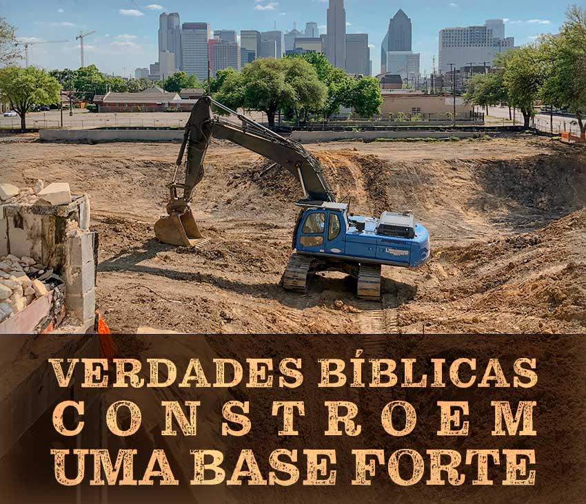 Verdades Bíblicas constroem uma base forte